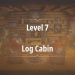 Chapter 4 Level 7 Log Cabin